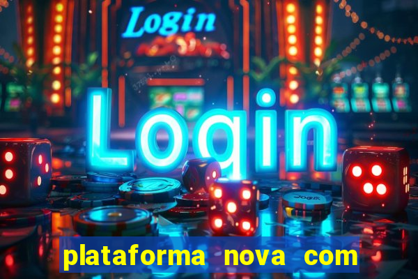 plataforma nova com bonus de cadastro sem deposito